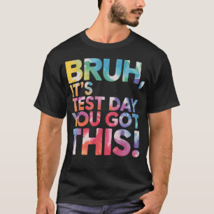 Testtag-Lehrer Bruh Es ist Testtag Du schaffst das T-Shirt