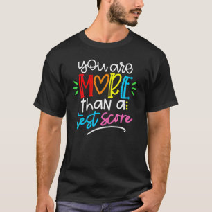 Testtag Lehrer Sie sind mehr als ein Test-Score T-Shirt