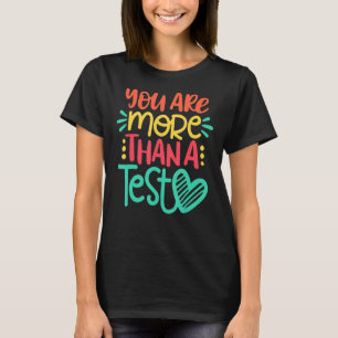 Testtag Lehrer Sie sind mehr als ein Test-Score T-Shirt