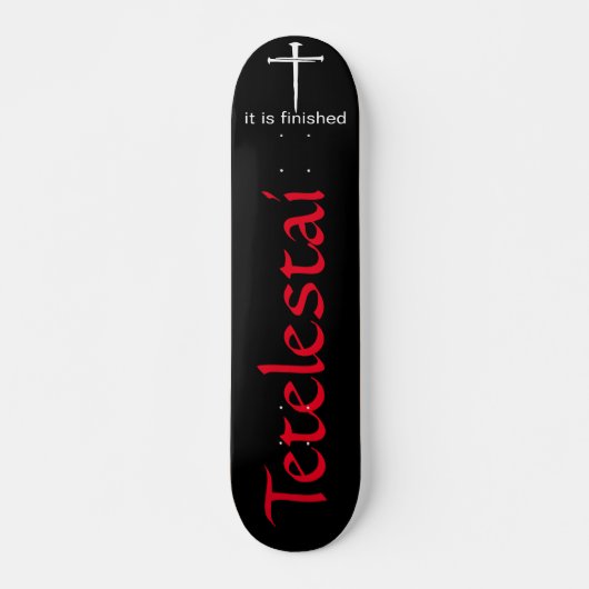 Tetelestai Three Nails Christlich Skateboard (Vorne)
