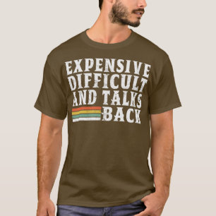 teuer schwierig und redet zurück 6 T-Shirt