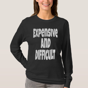 Teuer und schwierig sagen Humor Sarkasmus Sarca T-Shirt