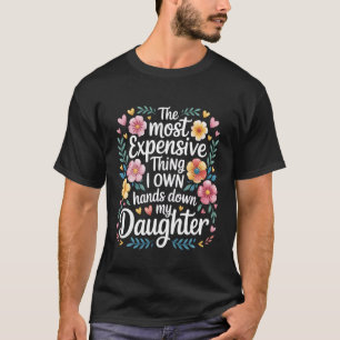 Teuerster Besitz, den ich meiner Tochter gebe - T-Shirt