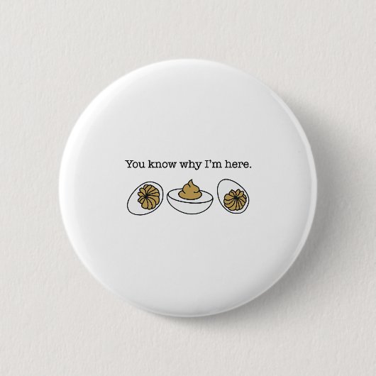 Teufelsei Du weißt, warum ich hier bin Lustiges Th Button (Vorderseite)