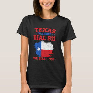 Texan Funny Texas Wir wählen nicht 911 Wir wählen T-Shirt