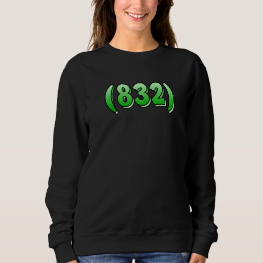 Texas 832 Area Code Houston Pasadena Pearland Leag Sweatshirt (Vorderseite)