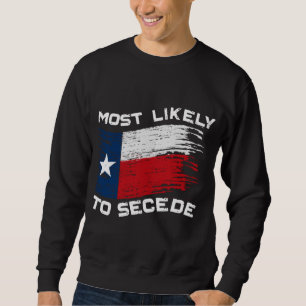 Texas - am wahrscheinlichsten, dass es den Funny a Sweatshirt