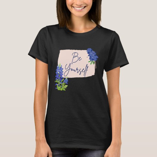 Texas Bluebonnet Wildflowers Be Yourself T-Shirt (Vorderseite)