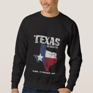 Texas-Frauen rufen an und ich muss nach Texas gehe Sweatshirt