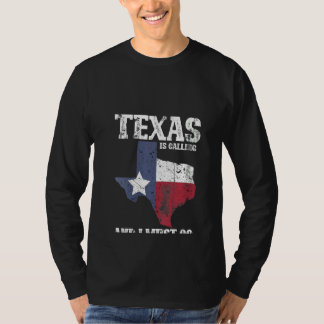 Texas-Frauen rufen an und ich muss nach Texas gehe T-Shirt