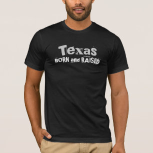 Texas GEBOREN und ANGEHOBEN T-Shirt