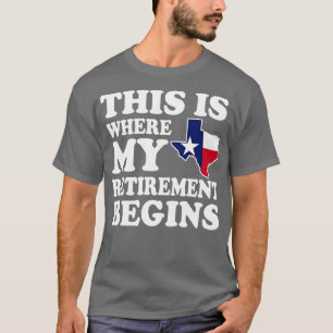 Texas Hier beginnt mein Ruhestand. T T-Shirt
