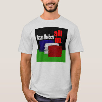 Texas Holdem alles herein! T-Shirt