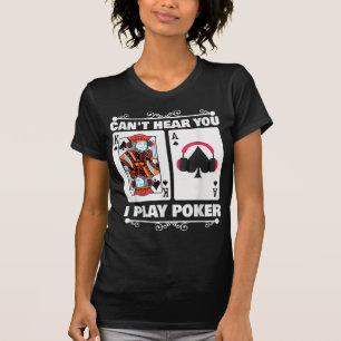 Texas Holdem Poker Kann dich nicht hören Ich spiel T-Shirt
