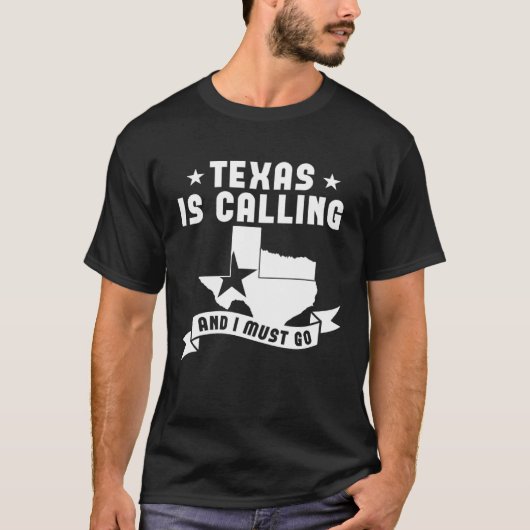 Texas Is Calling And I Must Go T-Shirt (Vorderseite)