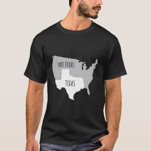 Texas not texas with America Map Lone Star Staat P T-Shirt