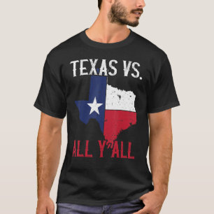 Texas Pride Zuhause Staat Texas Vs All Y'All T-Shirt