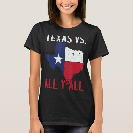 Texas Pride Zuhause Staat Texas Vs All Y'All T-Shirt (Vorderseite)