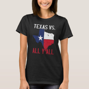 Texas Pride Zuhause Staat Texas Vs All Y'All T-Shirt