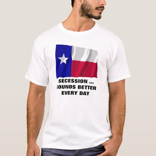 Texas Sezession klingt jeden Tag besser T-Shirt (Vorderseite)