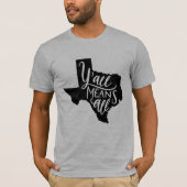 Texas "Sie bedeuten den T - Shirt aller" (Vorderseite)