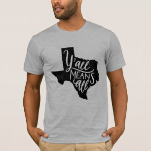 Texas "Sie bedeuten den T - Shirt aller"