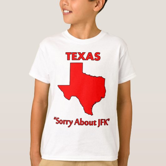 Texas - Sorry über JFK T-Shirt (Vorderseite)