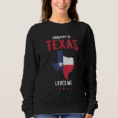 Texas Stolz in Texas Staat oder jemand in Texas Lo Sweatshirt (Vorderseite)