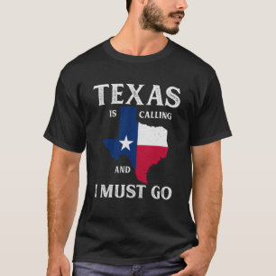 Texas Texas ruft an und ich muss Texan gehen T-Shirt