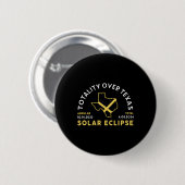 Texas Totality Annual Total Solar Eclipse 2024 Button (Vorne & Hinten)