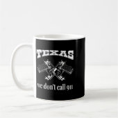 Texas We Don't Call 911 Guns And Bullets 2nd Amend Kaffeetasse (Links)