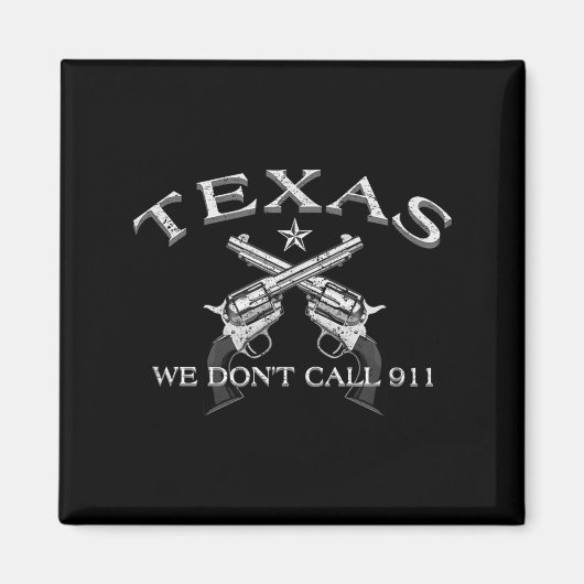 Texas We Don't Call 911  Magnet (Vorne)