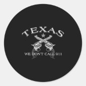 Texas We Don't Call 911  Runder Aufkleber (Vorderseite)