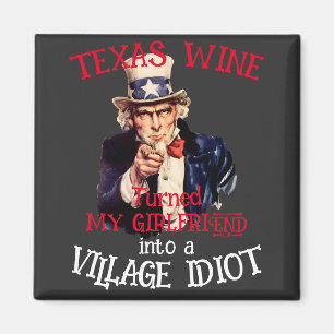 TEXAS Wein hat meine Freundin zum Dorf gemacht Magnet