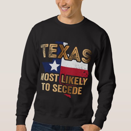 Texas wird sich höchstwahrscheinlich abspalten sweatshirt (Vorderseite)