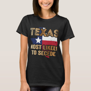 Texas wird sich höchstwahrscheinlich abspalten T-Shirt