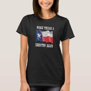 Texas zu einem Land machen, das wieder von unabhän T-Shirt