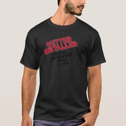 Text ändern, GUTTER INSTALLER, nicht alle Superhel T-Shirt (Vorderseite)