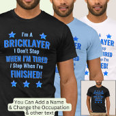 Text ändern, ich bin BRICKLAYER, halte nicht an Mü T-Shirt