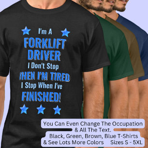 Text ändern, ich bin ein FORKLIFT-TREIBER Nicht au T-Shirt