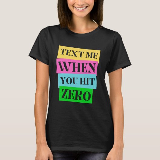 Text für mich, wenn Sie Null erreichen T-Shirt (Vorderseite)