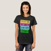 Text für mich, wenn Sie Null erreichen T-Shirt (Vorne ganz)