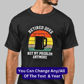 Text im Jahr 20xx ändern Nicht mein Problem Beer T-Shirt