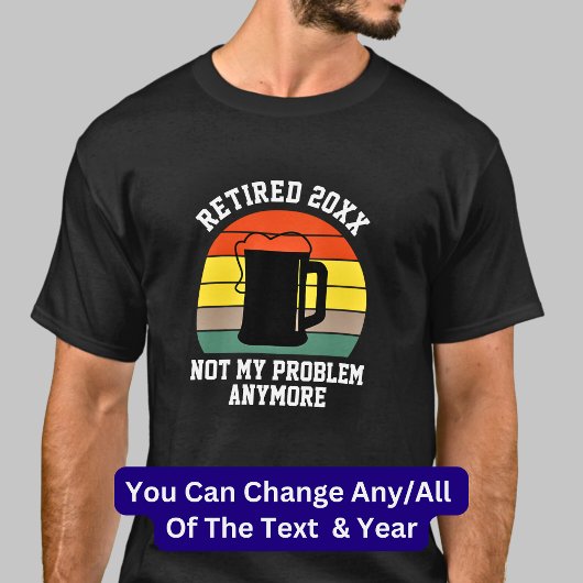 Text im Jahr 20xx ändern Nicht mein Problem Beer T-Shirt