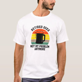 Text im Jahr 20xx ändern Nicht mein Problem Beer T-Shirt