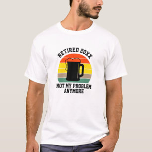 Text im Jahr 20xx ändern Nicht mein Problem Beer T-Shirt