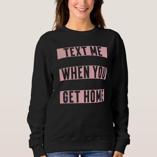 Text Me, wenn Sie Zuhause ästhetische Trendy erhal Sweatshirt (Vorderseite)