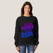 Text Me When You Hit Zero Sweatshirt (Vorne ganz)