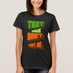Text mir, nicht teste mich, Mutige & Lustige Einst T-Shirt