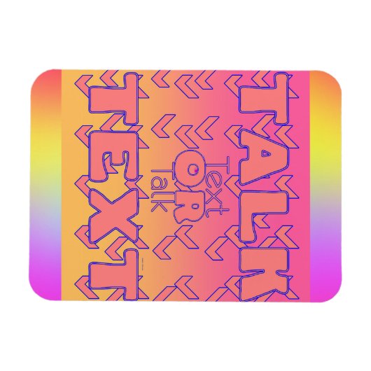 Text Or Talk Refrigerator  Magnet (Horizontal)